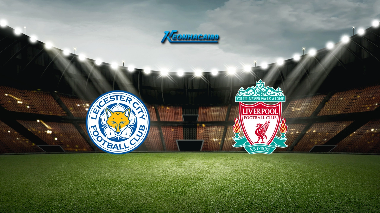 Soi kèo Leicester City vs Liverpool
